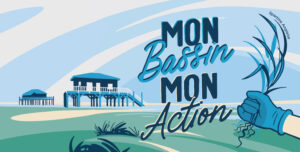 Dessin sur lequel on peut voir à l'arrière plan les Cabanes Tchanquées de l'Île aux Oiseaux, et au premier plan l'inscription "Mon Bassin Mon Action" avec une main tenant une spartine anglaise